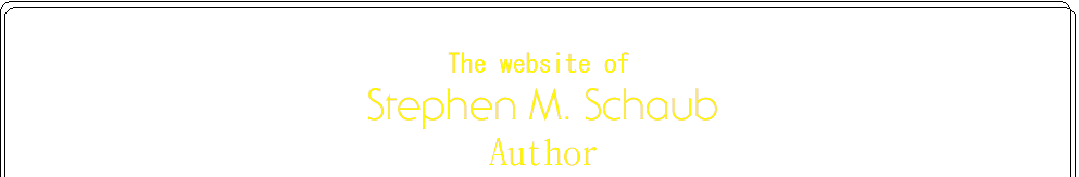 Stephen M. Schaub, Author